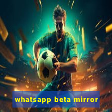 whatsapp beta mirror